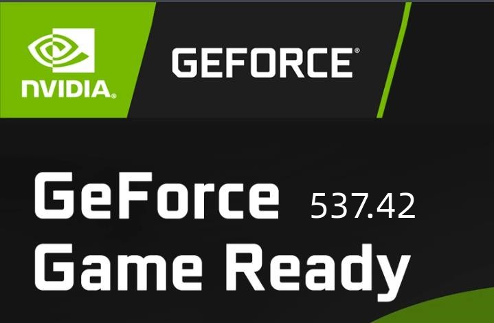 Nvidia GeForce Game Ready显卡驱动537.42更新发布！ 